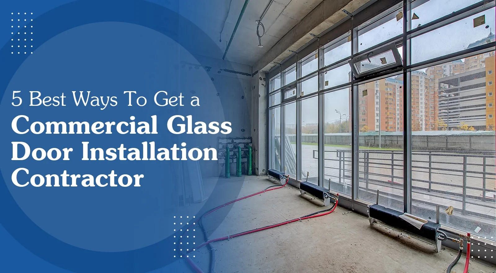 5 Best Ways To Get A Commercial Glass Door Installation Contractor